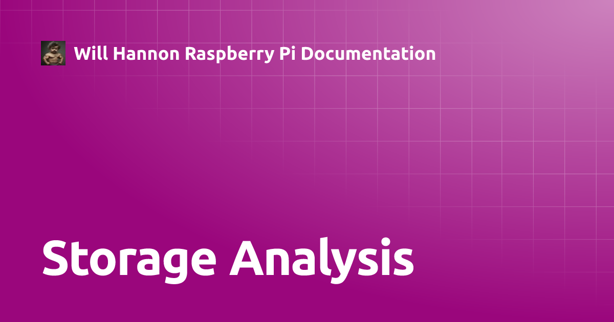 Storage Analysis | Will Hannon Raspberry Pi Documentation